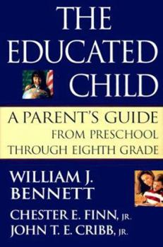 Hardcover The Educated Child: A Parents Guide from Preschool Through Eighth Grade Book