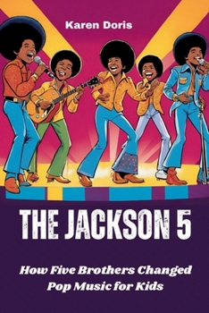 Paperback The Jackson 5: How Five Brothers Changed Pop Music for Kids Book