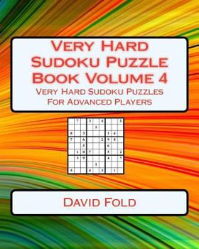 Paperback Very Hard Sudoku Puzzle Book Volume 4: Very Hard Sudoku Puzzles For Advanced Players Book