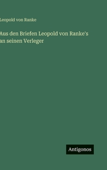Hardcover Aus den Briefen Leopold von Ranke's an seinen Verleger [German] Book