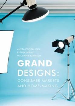 Hardcover Grand Designs: Consumer Markets and Home-Making Book