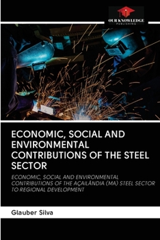 Economic, Social and Environmental Contributions of the Steel Sector