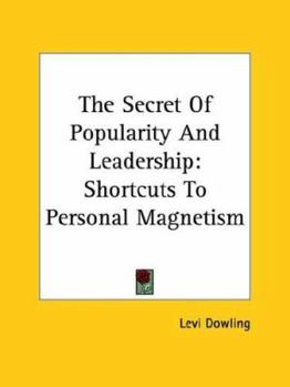 Paperback The Secret Of Popularity And Leadership: Shortcuts To Personal Magnetism Book