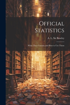 Paperback Official Statistics: What They Contain and How to Use Them Book