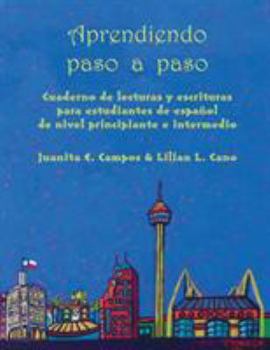 Paperback Aprendiendo Paso a Paso: Cuaderno de Lecturas Y Escrituras Para Estudiantes de Espa?ol de Nivel Principiante E Intermedio Book