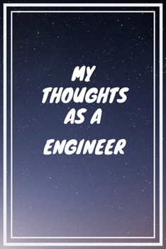 My thoughts as a Engineer: Engineer Career School Graduation Gift Journal / Notebook / Diary / Unique Greeting Card Alternative