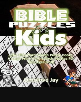 Paperback Bible Puzzles For Kids: The Kids Word Search Puzzle Book...A Large Print Word Search Puzzles For Kids Ages 8-10! [Large Print] Book
