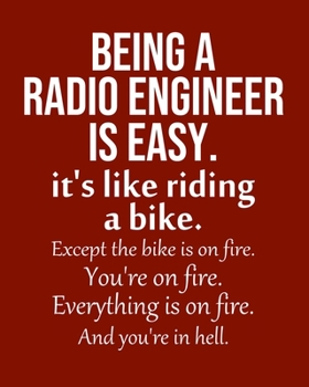 Being a Radio Engineer is Easy. It's like riding a bike. Except the bike is on fire. You're on fire. Everything is on fire. And you're in hell.: ... Monthly & Weekly Planner Jan. - Dec. 2020
