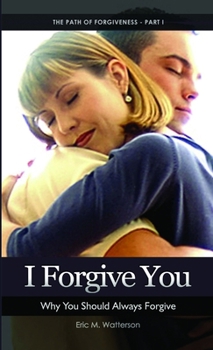 Paperback I Forgive You: Why You Should Always Forgive Book