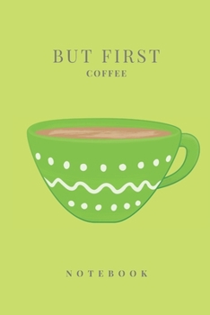 But First Coffee Notebook: But First Coffee Notebook | 6 x 9  | 120 Page | College Rule Notebook Journal