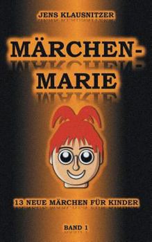 Paperback Märchen-Marie: 13 neue Märchen für Kinder - Band 1 [German] Book