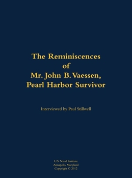 Hardcover The Reminiscences of Mr. John B. Vaessen, Pearl Harbor Survivor: 1916-2018 Book