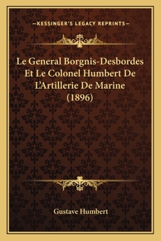 Paperback Le General Borgnis-Desbordes Et Le Colonel Humbert De L'Artillerie De Marine (1896) [French] Book