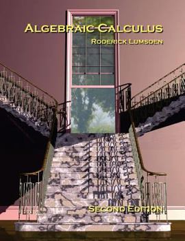 Paperback Algebraic Calculus: A Radical New Approach to Higher Mathematics for Students of Electronics and Computer Graphics Book