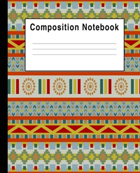 Composition Notebook: Blank Lined Aztec Geometric Colorful Blank Lined College Ruled