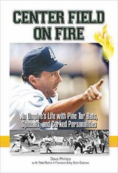Hardcover Center Field on Fire: An Umpire's Life with Pine Tar Bats, Spitballs, and Corked Personalities Book