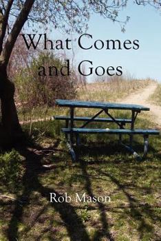 Paperback What Comes and Goes Book