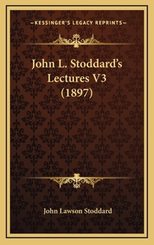 John L Stoddard's Lectures, Vol. 3 - Book #3 of the John L. Stoddard's Lectures