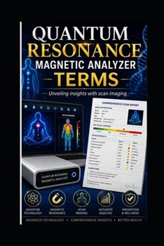 Paperback Quantum Resonance Magnetic Analyzer Terms: Unveiling insights with scan imaging Book
