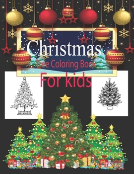 Paperback Christmas Tree Coloring Book for kids: Fun Coloring Pages for Toddlers, Preschoolers, and Children Book