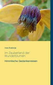 Paperback Im Zauberland der Wunderblumen: Himmlische Gedankenreisen [German] Book