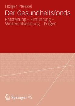 Paperback Der Gesundheitsfonds: Entstehung - Einführung - Weiterentwicklung - Folgen [German] Book