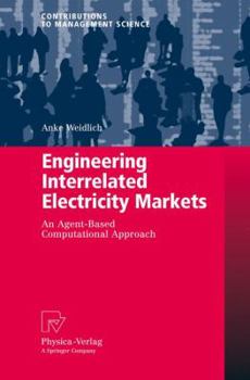 Paperback Engineering Interrelated Electricity Markets: An Agent-Based Computational Approach Book