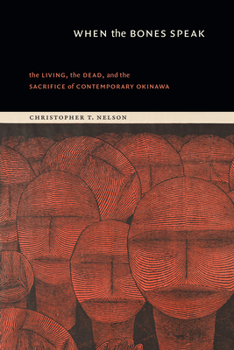 Hardcover When the Bones Speak: The Living, the Dead, and the Sacrifice of Contemporary Okinawa Book