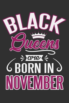 Paperback Black Queens Are Born In November: Black queen journal, black queen notebook, gifts for black women, black queen gifts 6x9 Journal Gift Notebook with Book