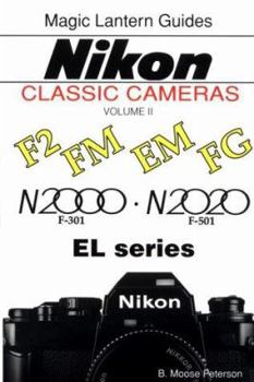 Paperback A Magic Lantern Guides(r) Classic Series: Nikon Classic Cameras, Vol. 2 for F2, FM, Em, FG, N2000, N2020nd El Series Book