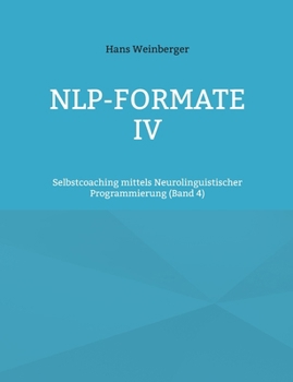 Paperback NLP-Formate IV: Selbstcoaching mittels Neurolinguistischer Programmierung (Band 4) [German] Book