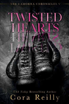 Twisted Hearts - Book #5 of the Camorra Chronicles