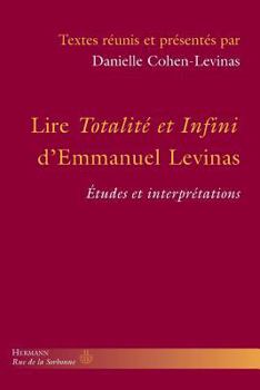 Lire Totalité et infini d'Emmanuel Levinas: Études et interprétations (HR.RUE SORBONNE) (French Edition)
