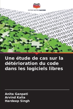 Paperback Une étude de cas sur la détérioration du code dans les logiciels libres [French] Book