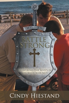 Paperback Battle Strong: Answering the Why's in Life with Why Not Book