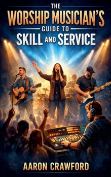 Paperback The Worship Musician's Guide to Skill and Service Book