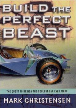 Hardcover Build the Perfect Beast: The Quest to Design the Coolest Car Ever Made Book