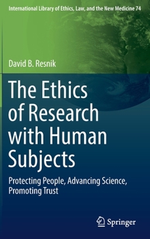 Hardcover The Ethics of Research with Human Subjects: Protecting People, Advancing Science, Promoting Trust Book