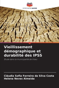 Vieillissement démographique et durabilité des IPSS: Étude dans la municipalité de Viseu (French Edition)