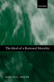 Hardcover The Ideal of a Rational Morality: Philosophical Compositions Book