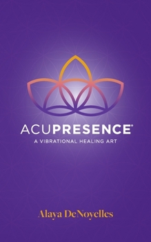 Paperback AcuPresence: A Vibrational Healing Art Book