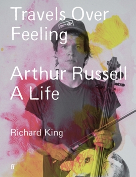 Hardcover Faber Faber Travels Over Feeling Arthur Russell, a Life. Book