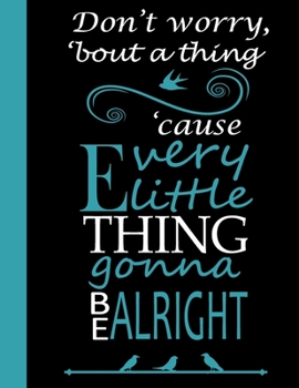 Paperback Don't worry 'bout a thing 'cause every little thing gonna be alright: 2020 Year At A Glance Weekly Planner Notebook with Vertical Dated Pages Book