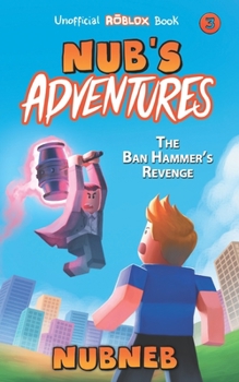 Paperback Nub's Adventures: The Ban Hammer's Revenge Book