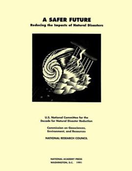 Paperback A Safer Future: Reducing the Impacts of Natural Disasters Book