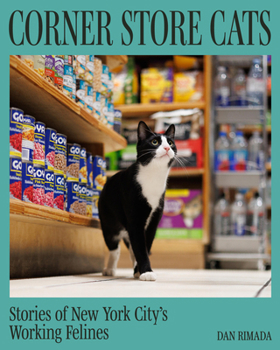 Corner Store Cats: Stories of New York City's Working Felines