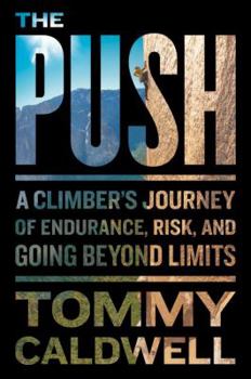 Hardcover The Push: A Climber's Journey of Endurance, Risk, and Going Beyond Limits Book