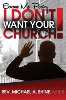 Paperback Excuse Me Pastor, I Don't Want Your Church! Book