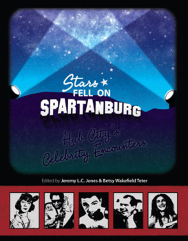 Paperback Stars Fell on Spartanburg: Hub City's Celebrity Encounters Book