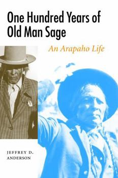 One Hundred Years of Old Man Sage : An Arapaho Life